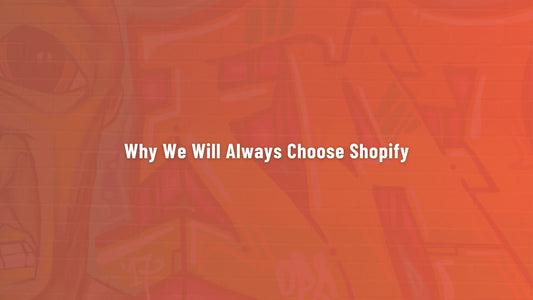 Why We’ll Always Choose Shopify
