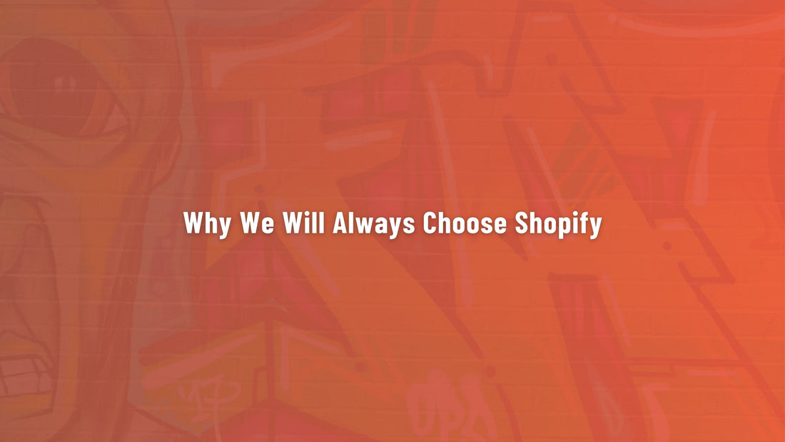 Why We’ll Always Choose Shopify