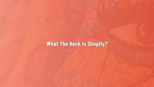 What the Heck is Shopify Even?