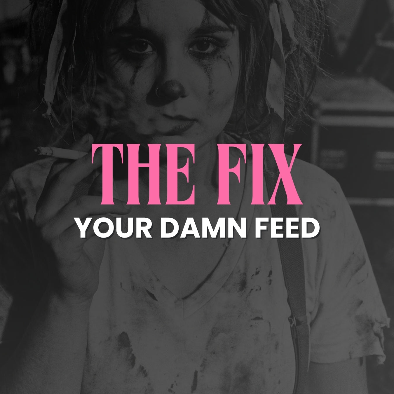 The Fix Your Damn Feed